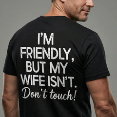 I'm Friendly But My Wife Isn't Funny Married Man T-Shirt, Sarcastic Husband Humor Tee, Unisex Casual Streetwear Top for Men and Women