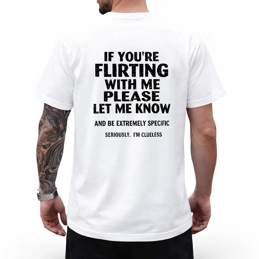 If You're Flirting With Me Please Let Me Know T-shirt, Basic Tee, Basic Cotton Crewneck. Classic Fabric Streetwear Prints