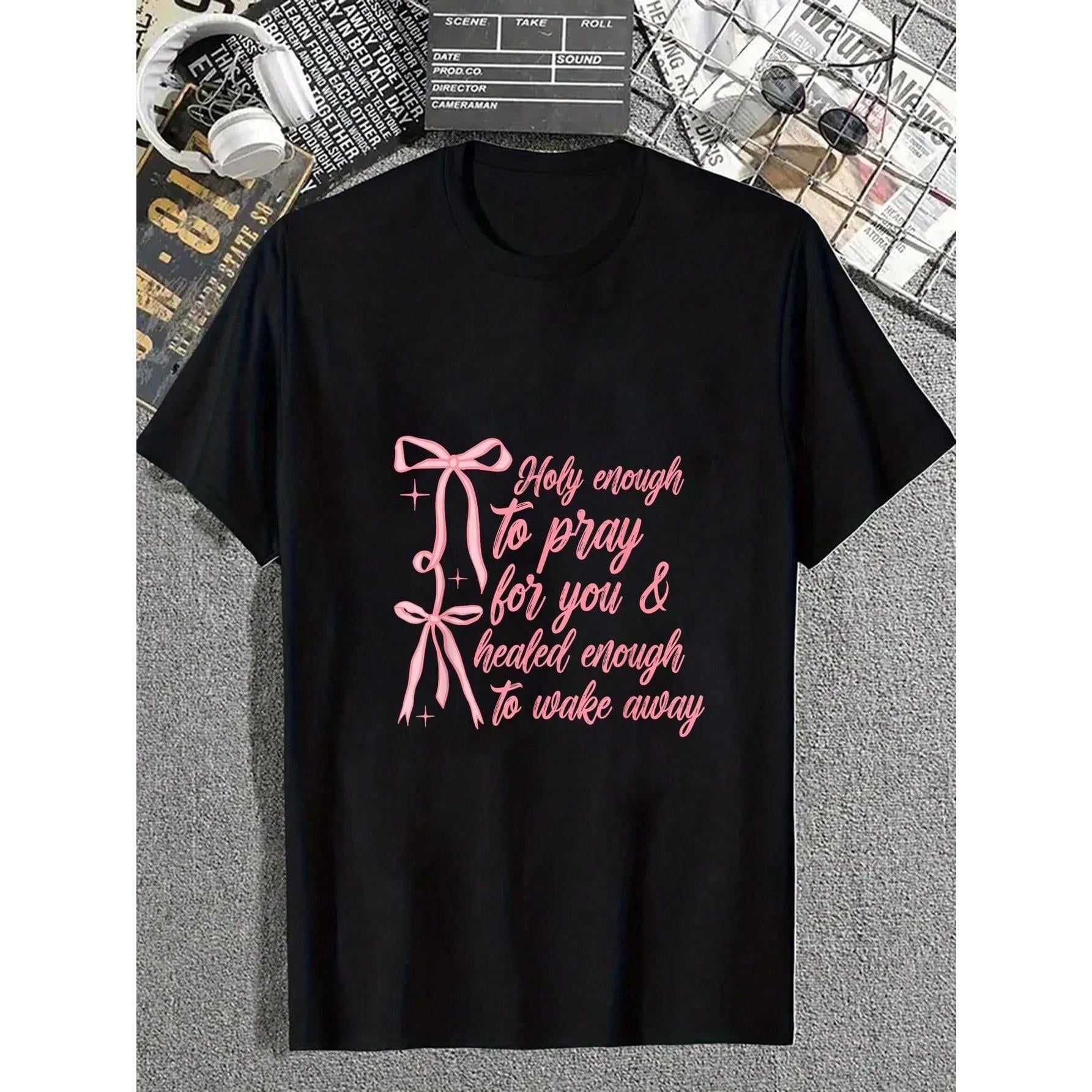 Holy Enough To Pray For You & Healed Enough To Walk Away T-Shirt Women's Graphic Tee Summer Outfits For Women Dresses Vacation Tops