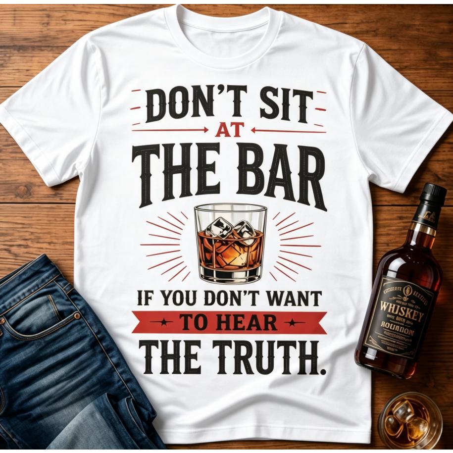 Men's Short-Sleeve Casual Menswear T-Shirt, Humorous "Don't Sit at the Bar If You Don't Want to Hear the Truth" Print, Shortsleeve, Humorous Print