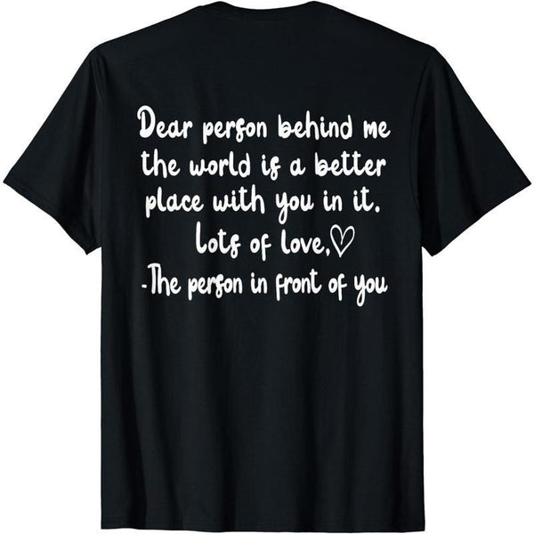 Cotton Short Sleeve To The Person Behind Me, Dear person behind Me You matter T-Shirt