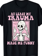 At Least My Trauma Made Me Funny Retro Pink Skeleton Graphic Short Sleeve T-Shirt, Unisex Crew Neck Cotton Tee, All Season Mental Health Humor Top, Casual Funny Statement Wear For Adults