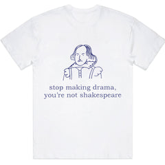 Stop Making Drama You're Not Him Graphic T-Shirt