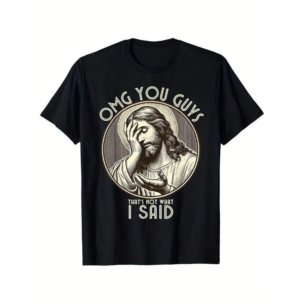 OMG You Guys That's Not What I Said Funny Jesus Meme Graphic T-Shirt Christian Humor Casual Tee