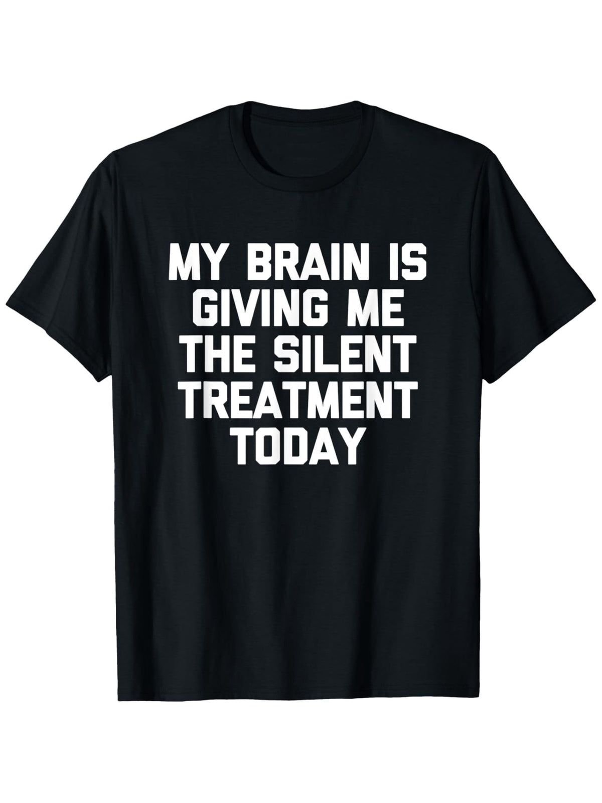 My Brain Is Giving Me The Silent Treatment Today Graphic T-Shirt, Unisex Cotton Crew Neck Top, All Season Funny Slogan Tee, Casual Daily And Commute Apparel