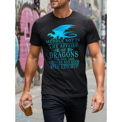 Meddle Not In The Affairs Of Dragons For You Are Crunchy And Good With Ketchup Funny Dragon Fantasy Quote T-Shirt Unisex Summer Casual Top Soft Cotton Crew Neck Vintage Style