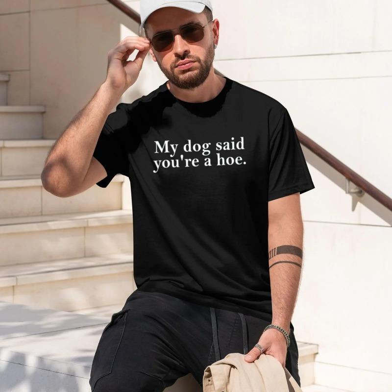 Women's 100% Cotton Short-Sleeve T-Shirt - Oversized Fit, Lightweight, Funny Sarcastic Humor Graphic "My Dog Said You're A Hoe", Pet Lover Gift, Beach Top (Oversized Tshirt Women, Shortsleeve T Shirts), Women's Clothes