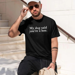 Women's 100% Cotton Short-Sleeve T-Shirt - Oversized Fit, Lightweight, Funny Sarcastic Humor Graphic "My Dog Said You're A Hoe", Pet Lover Gift, Beach Top (Oversized Tshirt Women, Shortsleeve T Shirts), Women's Clothes