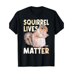 Squirrel Lives Matter Too - Funny Animal Lover T-Shirt for Squirrel Enthusiasts
