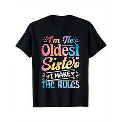 I’m The Oldest Sister I Make The Rules Funny Sibling T-Shirt Big Sister Energy Family Birth Order Humor Graphic Tee Unisex Summer Casual Top Soft Cotton Crew Neck