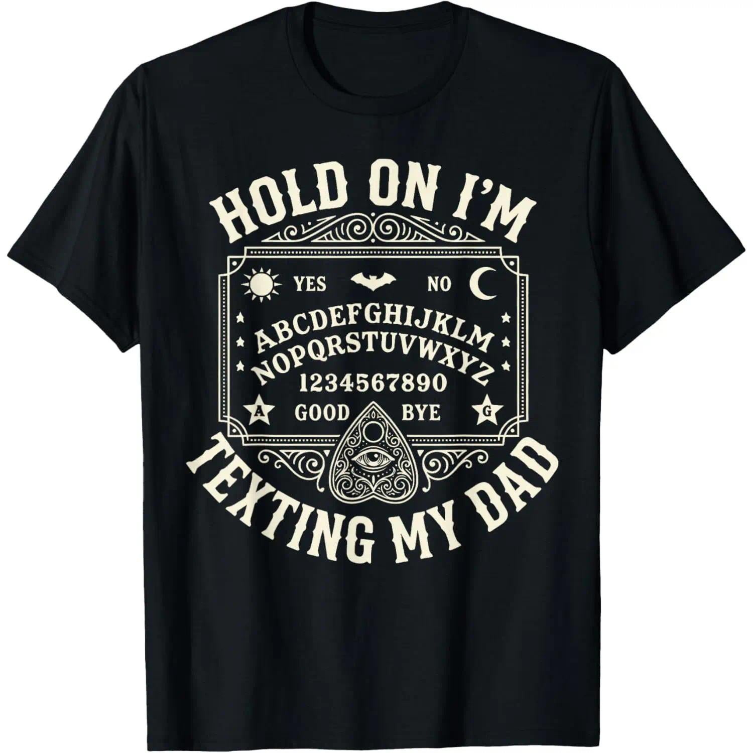 Hold On I'm Texting My Dad Ouija Board Retro Father Day T-Shirt