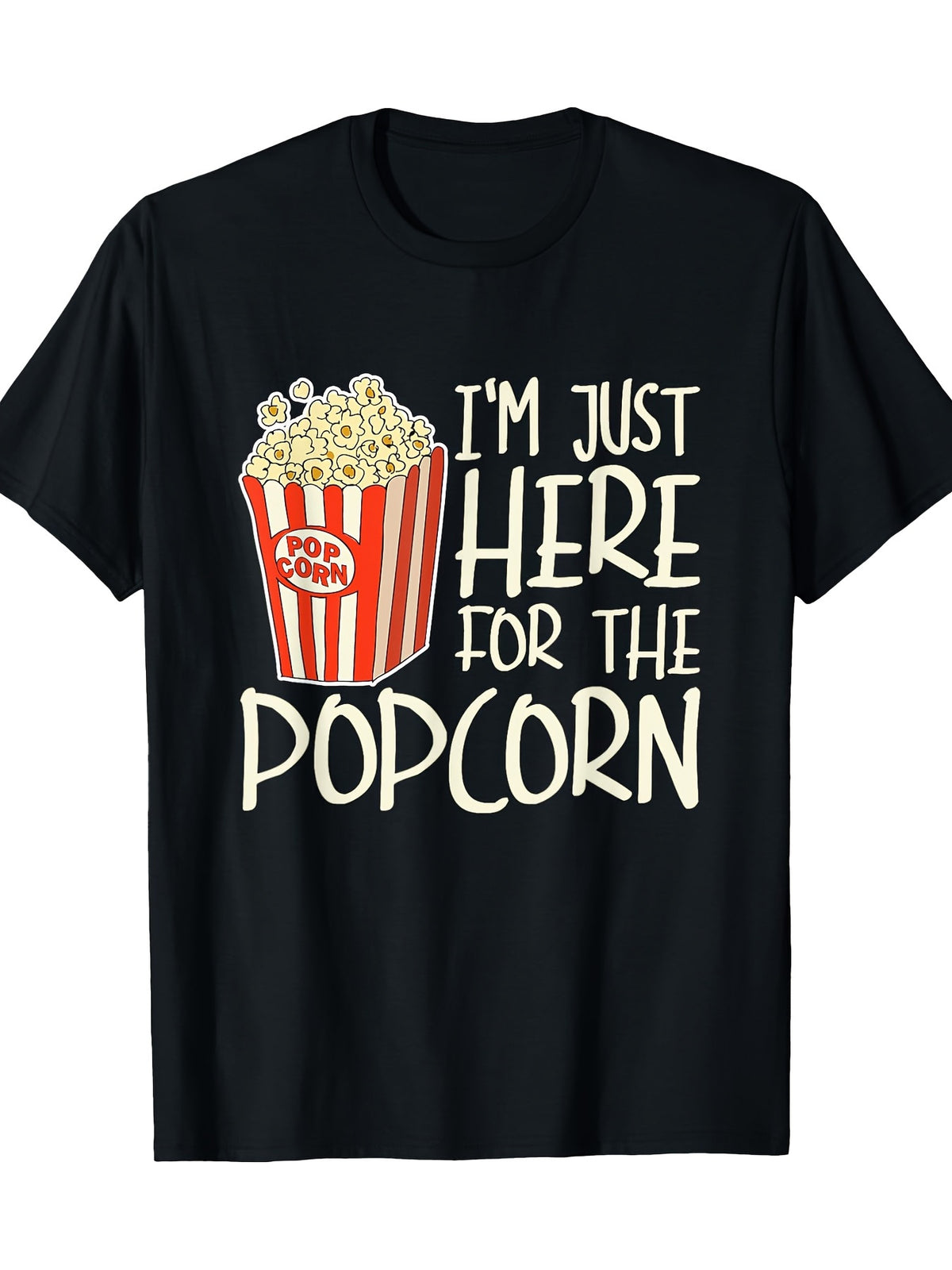 I Came Here Just for The Popcorn Men'S T-Shirt