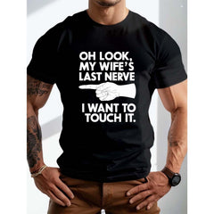 “Oh Look, My Wife’s Last Nerve - I Want to Touch It” Funny Marriage T-Shirt - Husband Humor Graphic Tee, Unisex Casual Top