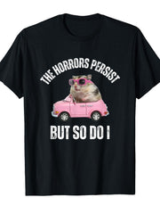 The Horrors Persist But So Do I - Humor Flower Funny Crew Neck Tee - Stylish Print Casual & Travel Clothing