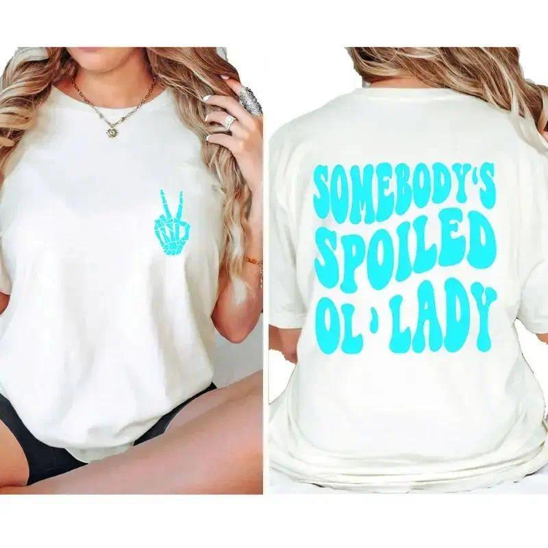 Somebody‘s Spoiled Ol’ Lady Double-Sided Wife T-Shirt - Funny Married Life Graphic Tee, Unisex Casual Top