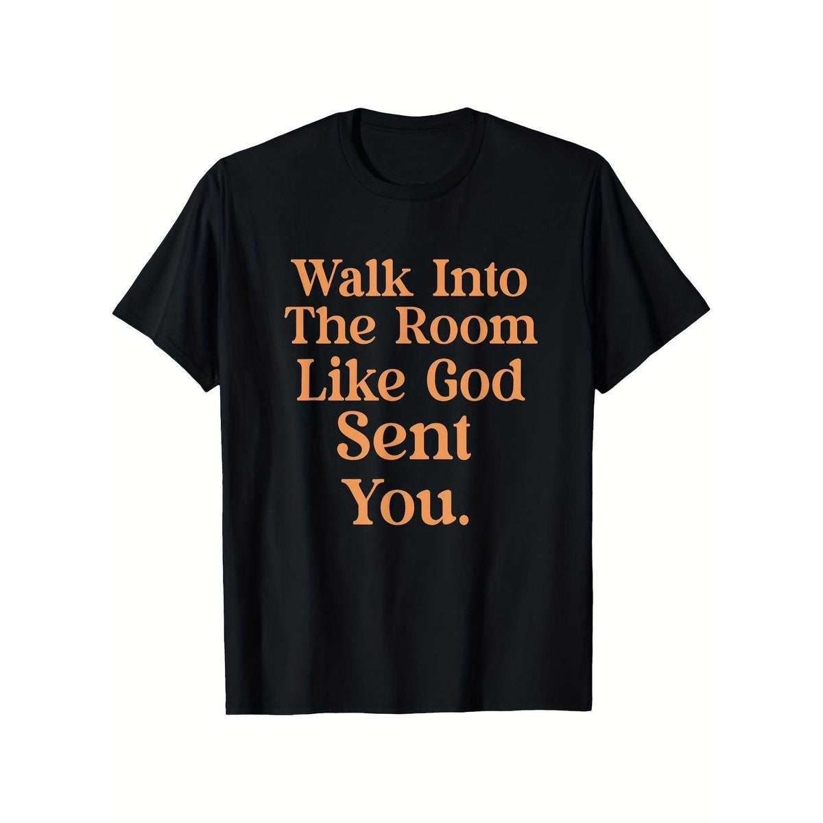 Funny Saying T-Shirt -Walk Into Room Like God Sent You Tee for Men Women Christian Inspirational Quote Graphic Confident Faith Top Gift for Believer Casual Retro Crew Neck Everyday Outfit