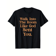 Funny Saying T-Shirt -Walk Into Room Like God Sent You Tee for Men Women Christian Inspirational Quote Graphic Confident Faith Top Gift for Believer Casual Retro Crew Neck Everyday Outfit