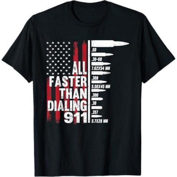 All Faster Than Dialing 911 Patriotic Graphic tees