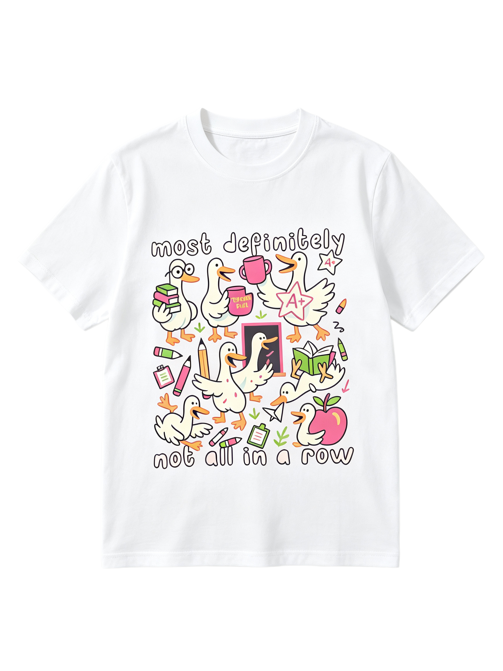 Most Definitely Not All In A Row Teacher T-Shirt Silly Goose Tee