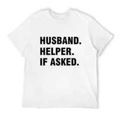 Graphic tee [Husband.Helper.If asked] funny t-shirt Unisex