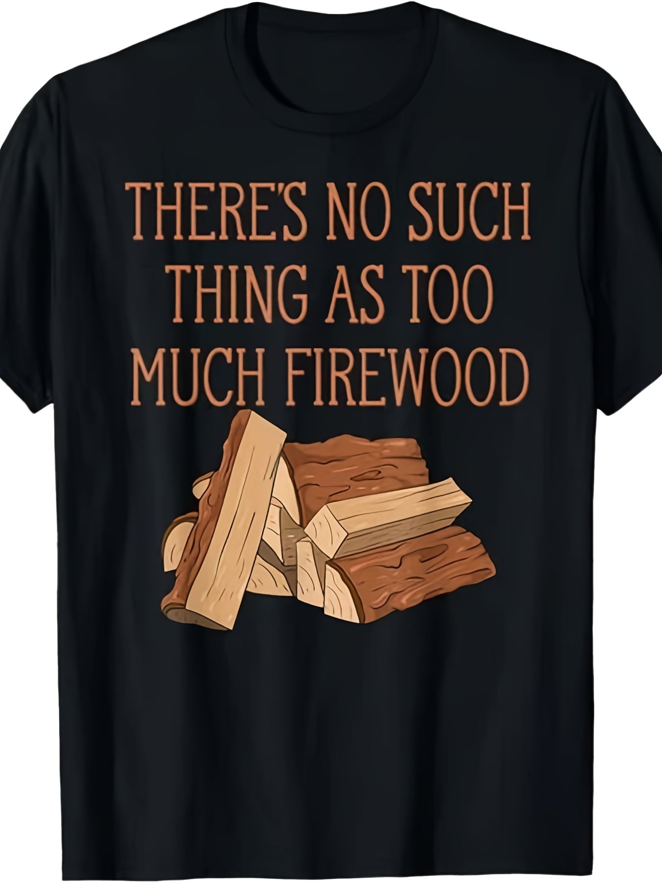 Men's Funny Firewood Graphic T-Shirt, There's No Such Thing as Too Much Firewood Tee, Woodworker Crew Neck Short Sleeve Shirt, Camping and Cabin Gift