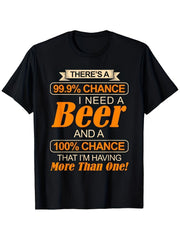 There's A 99.9 percent Chance I Need A Beer Graphic T-Shirt, Unisex Cotton Crew Neck Top, All Season Funny Drinking Humor Tee, Casual Apparel For Beer Fans And Bar Party Enthusiasts