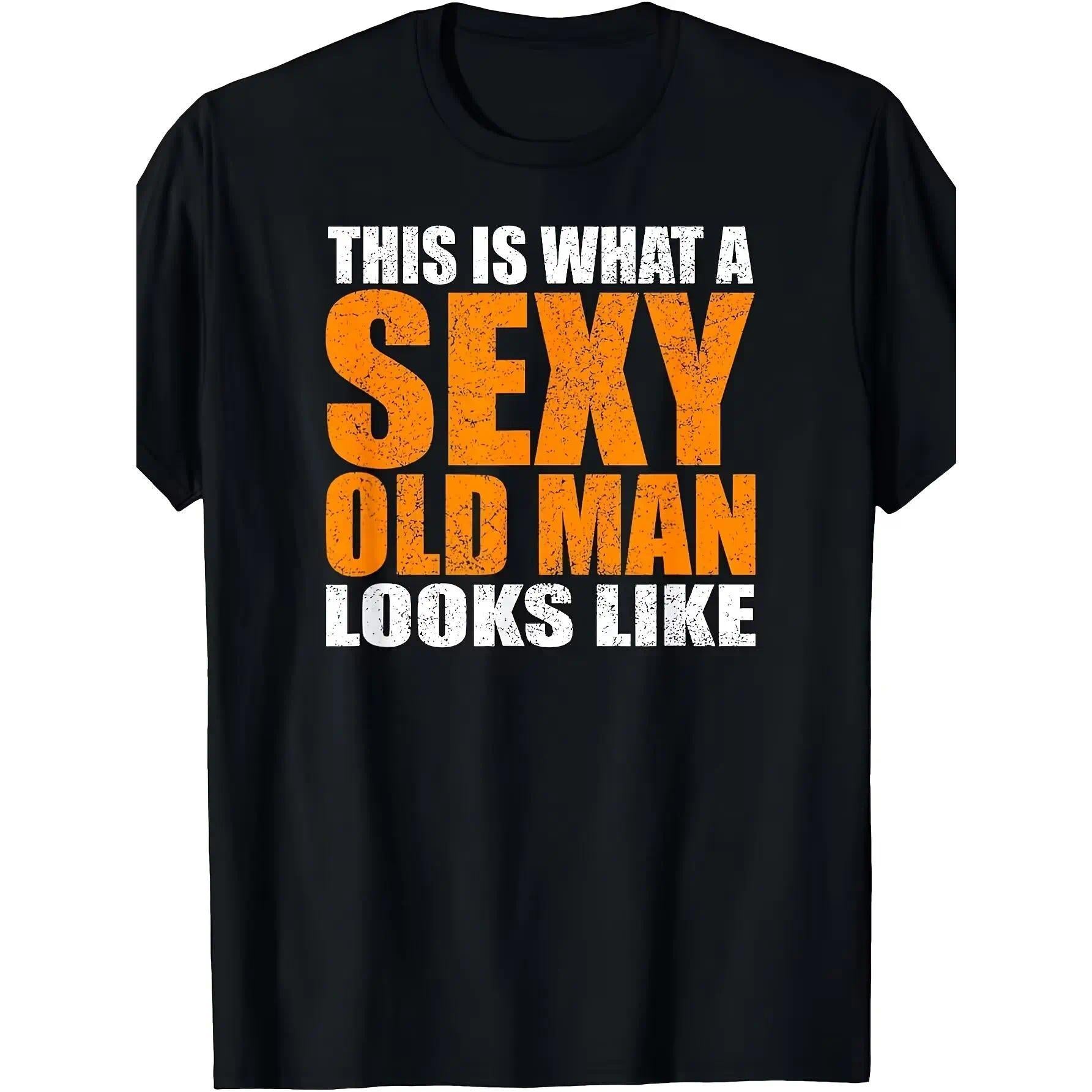 "This Is What A Sexy Old Man Looks Like" Funny Age Satire T-Shirt for Men - Heat Transfer Print Graphic, Soft Breathable Cotton Crew Neck Short Sleeve, Year-Round Summer Spring Casual Tee, Great Mature Humor Gift, Machine Washable