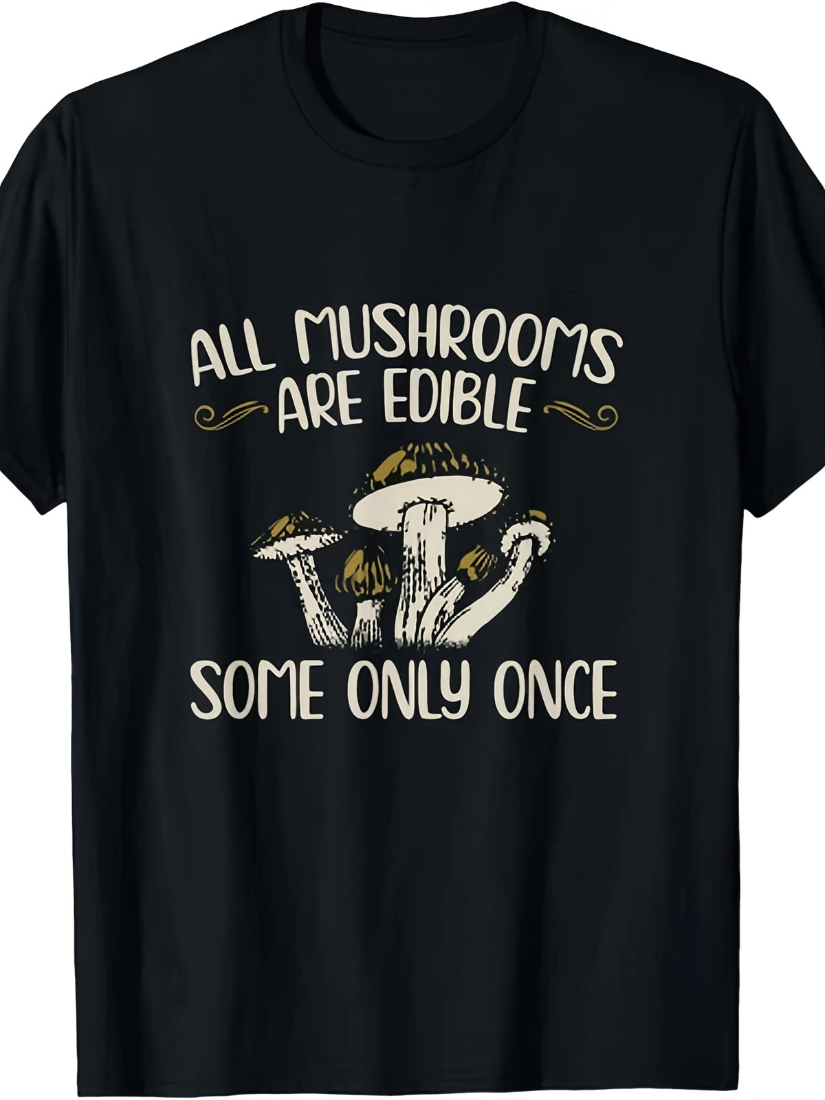 Mushroom Lover Graphic T-Shirt, Funny Mushroom Hunting Quote Tee, Crew Neck Short Sleeve Casual Shirt, Gift for Foragers, Hikers and Outdoor Enthusiasts