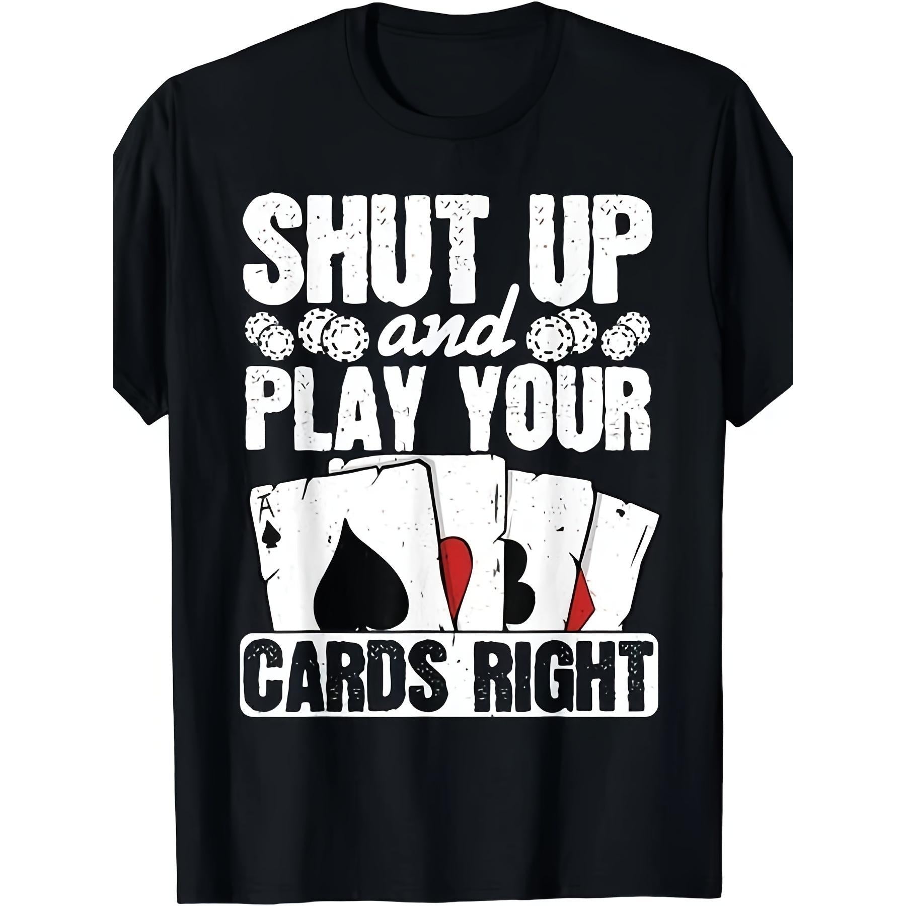 Shut Up And Play Cards Right Tee for Men Women Poker Quote Card Suit Graphic Retro Casual Night Out Tournament Top Gift for Player Competitive Vibe Crew Neck