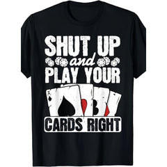 Shut Up And Play Cards Right Tee for Men Women Poker Quote Card Suit Graphic Retro Casual Night Out Tournament Top Gift for Player Competitive Vibe Crew Neck