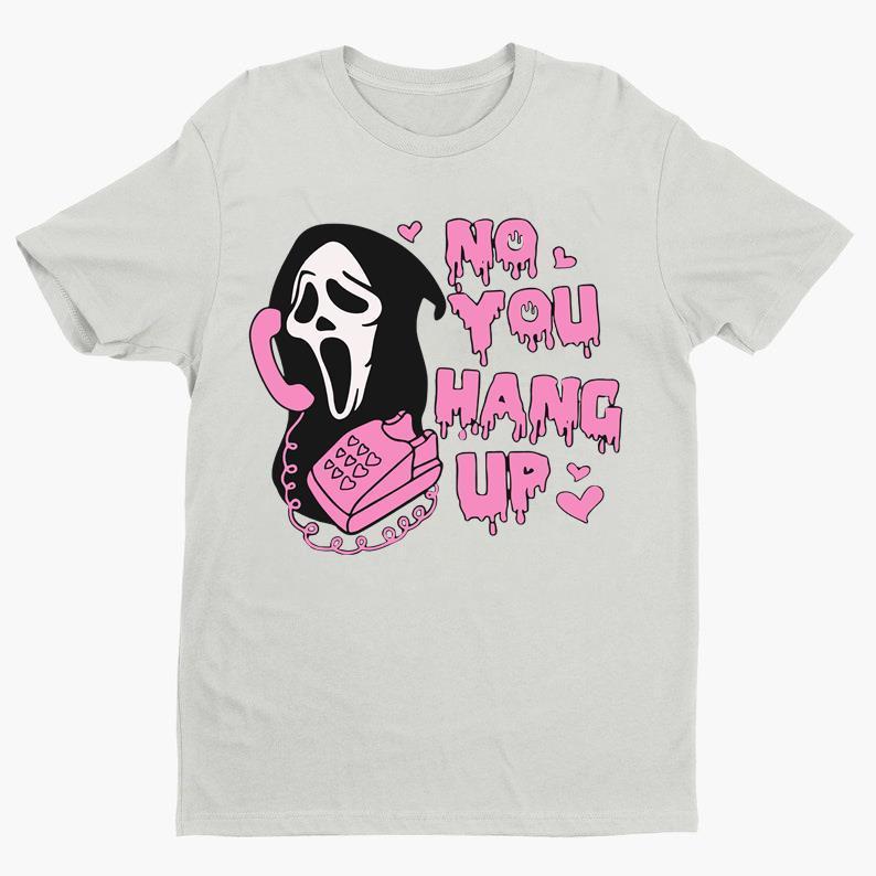 No You Hang Up Tee Ghostface Scream Valentine Funny Halloween Ghost face T Shirt
