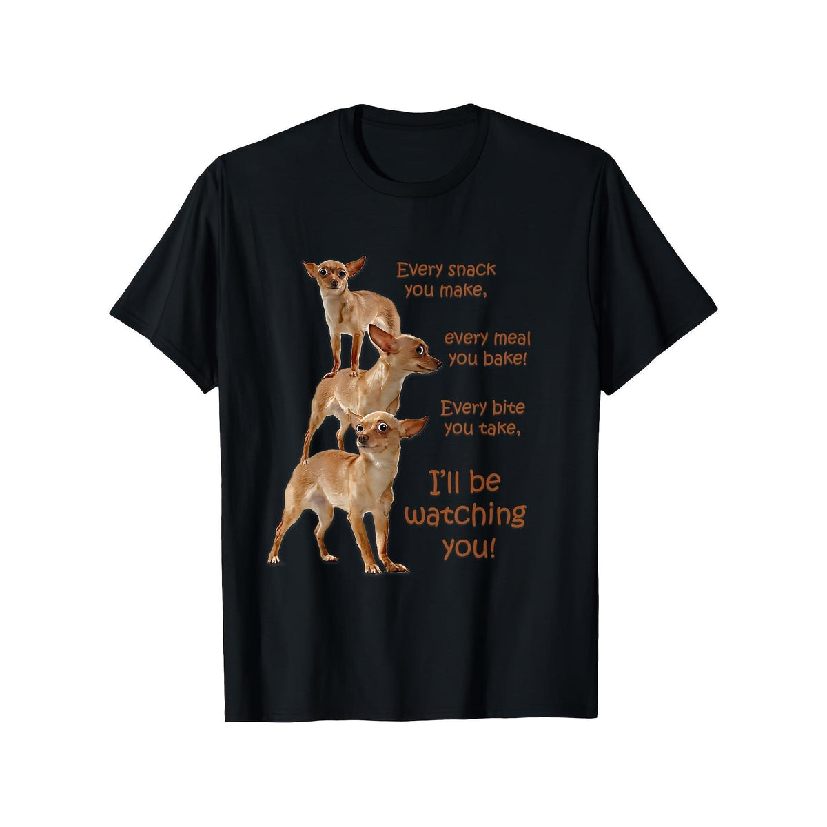 Hungry Chihuahua Graphic T-Shirt Crew Neck Short Sleeve Tee with Funny Dog Lover Quote, Perfect for All-season
