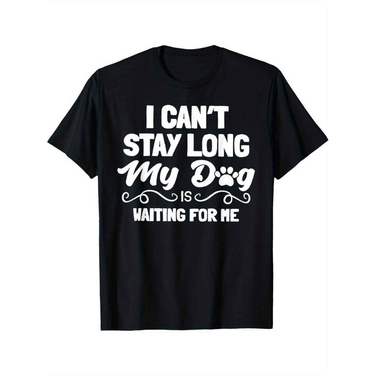 "I Can't Stay Long My Dog Is Waiting for Me" T-Shirt