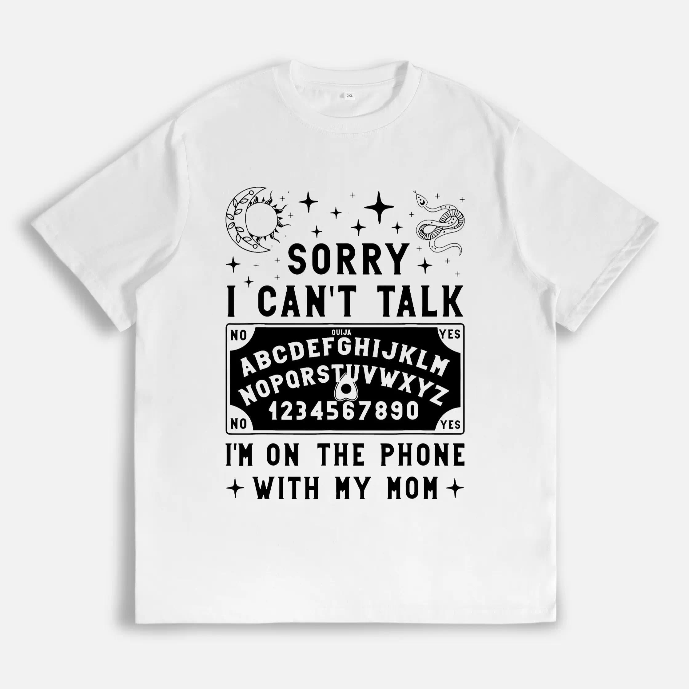 Sorry I Can't Talk I'm On The Phone With My Mom Ouija Board T-Shirt women's shirts