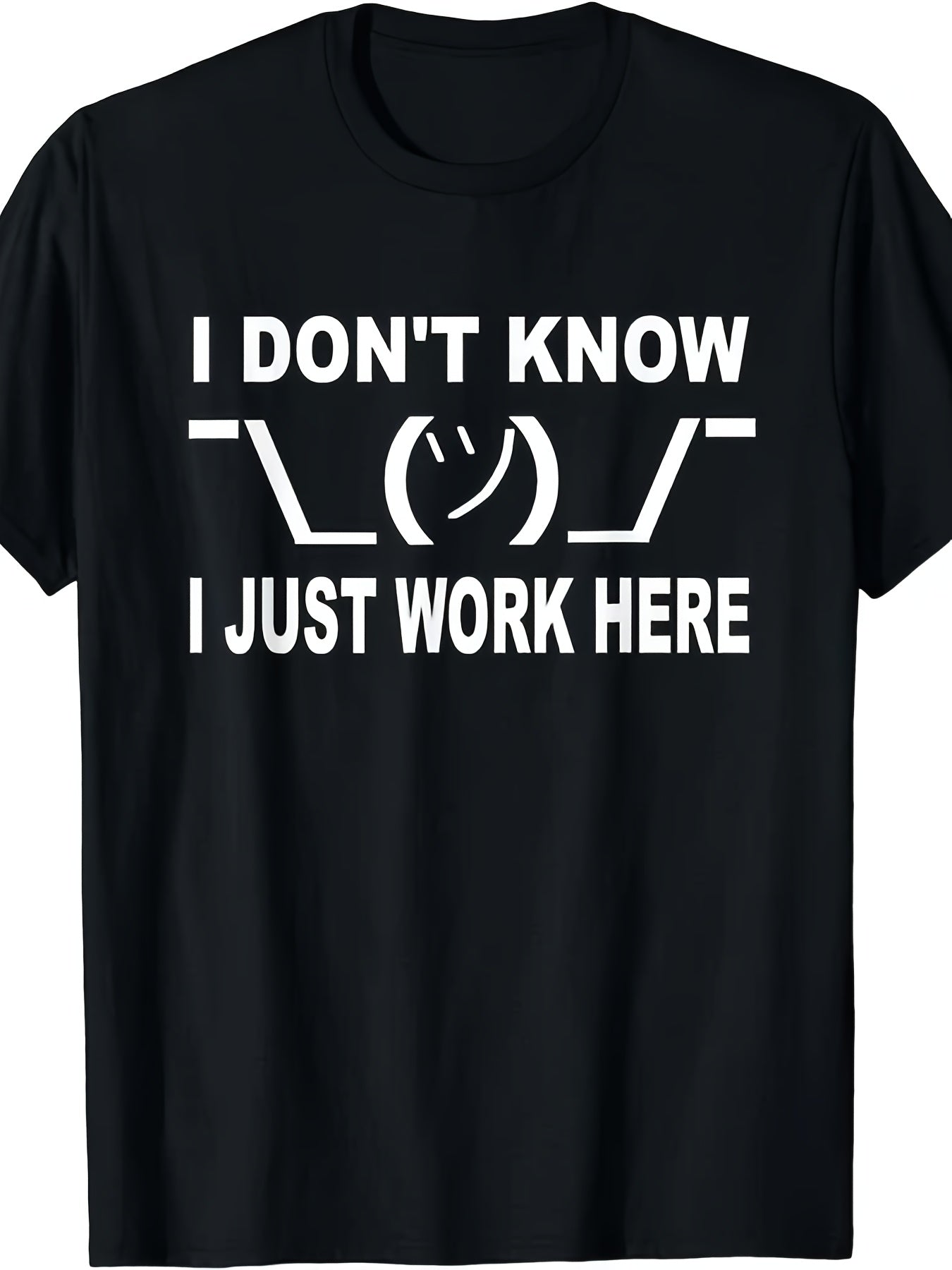 I Don't Know I Just Work Here Graphic T-Shirt, Unisex Soft Cotton Crew Neck Top, All Season Funny Slogan Tee, Casual Daily Outfit for Office Workers and Humor Lovers