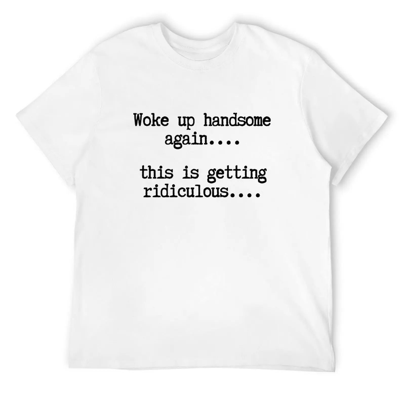 Woke Up Handsome Again Shirt, Funny Self Confidence Graphic Tee,Black Short Sleeve Cotton Top