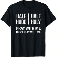 Half Hood Half Holy Pray Don't Play Cool T-Shirt