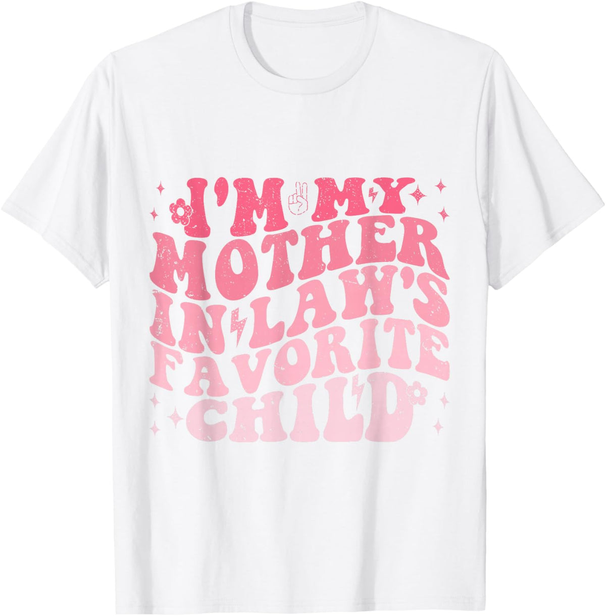 I'm My Mother In Laws Favorite Child Funny Parent Men Women T-Shirt