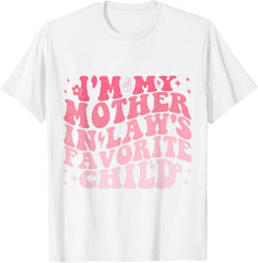 I'm My Mother In Laws Favorite Child Funny Parent Men Women T-Shirt