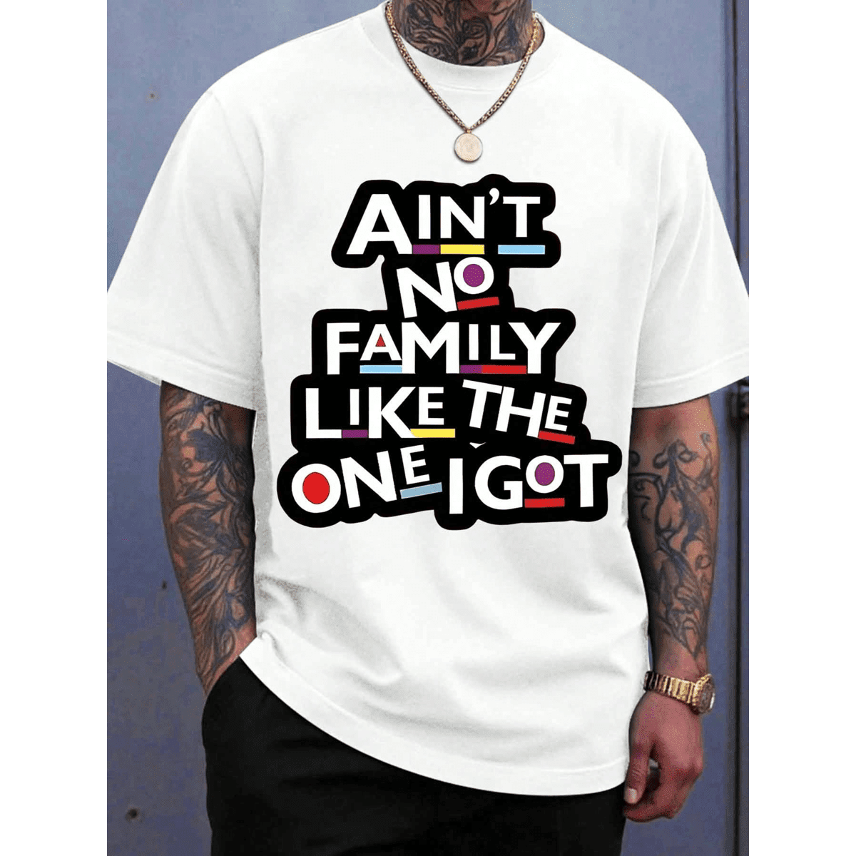 Aint No Family Like The One I Got T Shirt Funny Quote Graphic Tee For Men Women Casual Wear Gift For Family Reunion Birthday Holiday