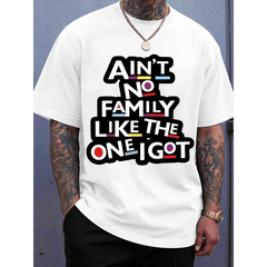 Aint No Family Like The One I Got T Shirt Funny Quote Graphic Tee For Men Women Casual Wear Gift For Family Reunion Birthday Holiday