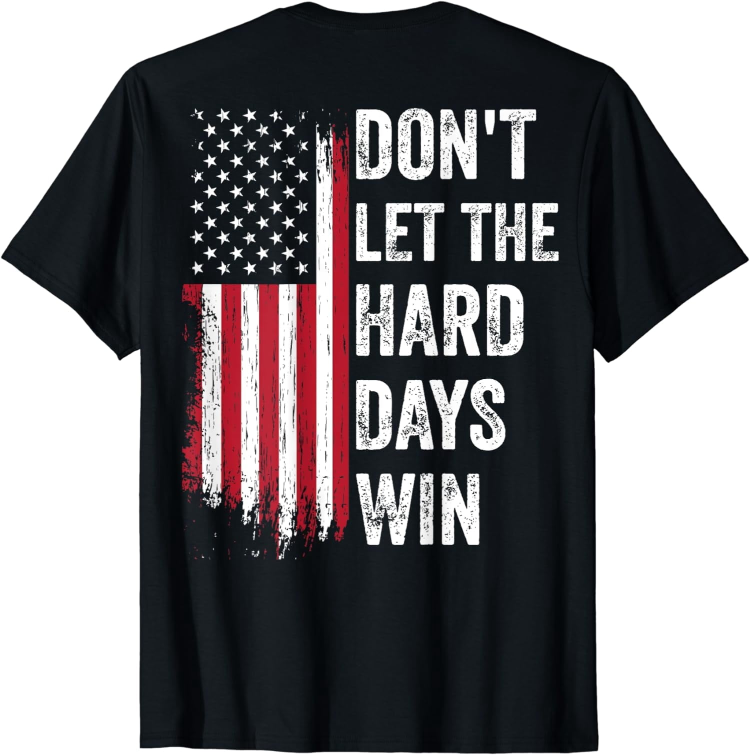 American Flag Don't Let The Hard Days Win Theme Unisex T-Shirt