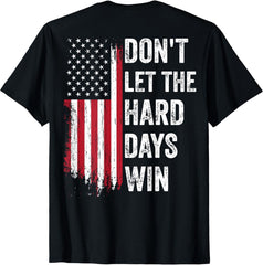 American Flag Don't Let The Hard Days Win Theme Unisex T-Shirt