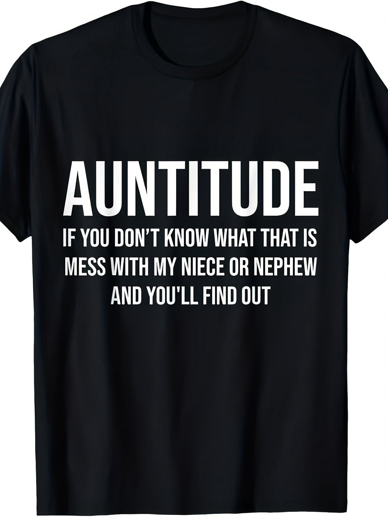 Auntitude If You Don't Know What That Is Mess With My Niece Or Nephew Graphic T-Shirt, Unisex Cotton Crew Neck Top，Casual Daily Apparel For Aunts Niece Nephew Lovers And Family Humor Fans