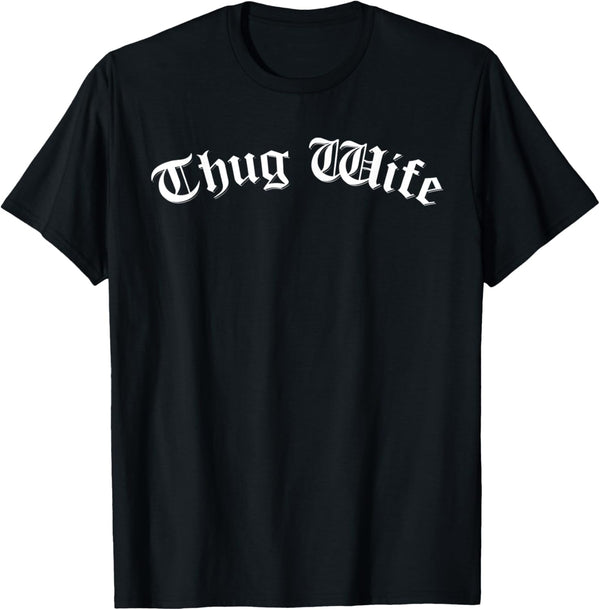 Thug Wife Funny Women's Gangster Wife Rap Mom Mother's Day T-Shirt