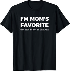 Funny Moms Favorite Son Daughter I'm Mom's Favorite T-Shirt