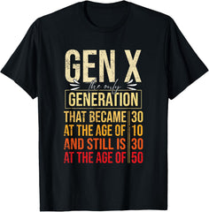 Gen X The Only Generation Funny Sarcastic Joke Theme Unisex T-Shirt