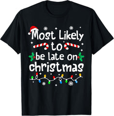 Most Likely to Be Late On Christmas Family Funny T-Shirt