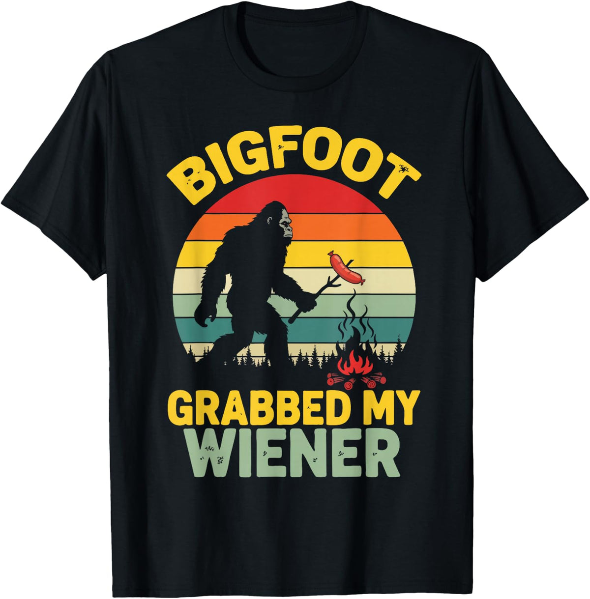 Bigfoot Grabbed My Wiener Funny Sasquatch Humor Unisex T-Shirt