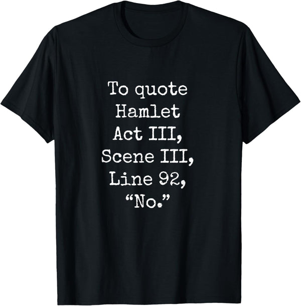 to Quote Hamlet Funny Literary Smart Clever Women Men T-Shirt